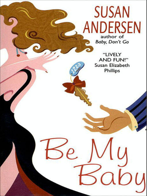 Title details for Be My Baby by Susan  Andersen - Wait list